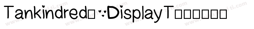 Tankindred- DisplayT字体转换